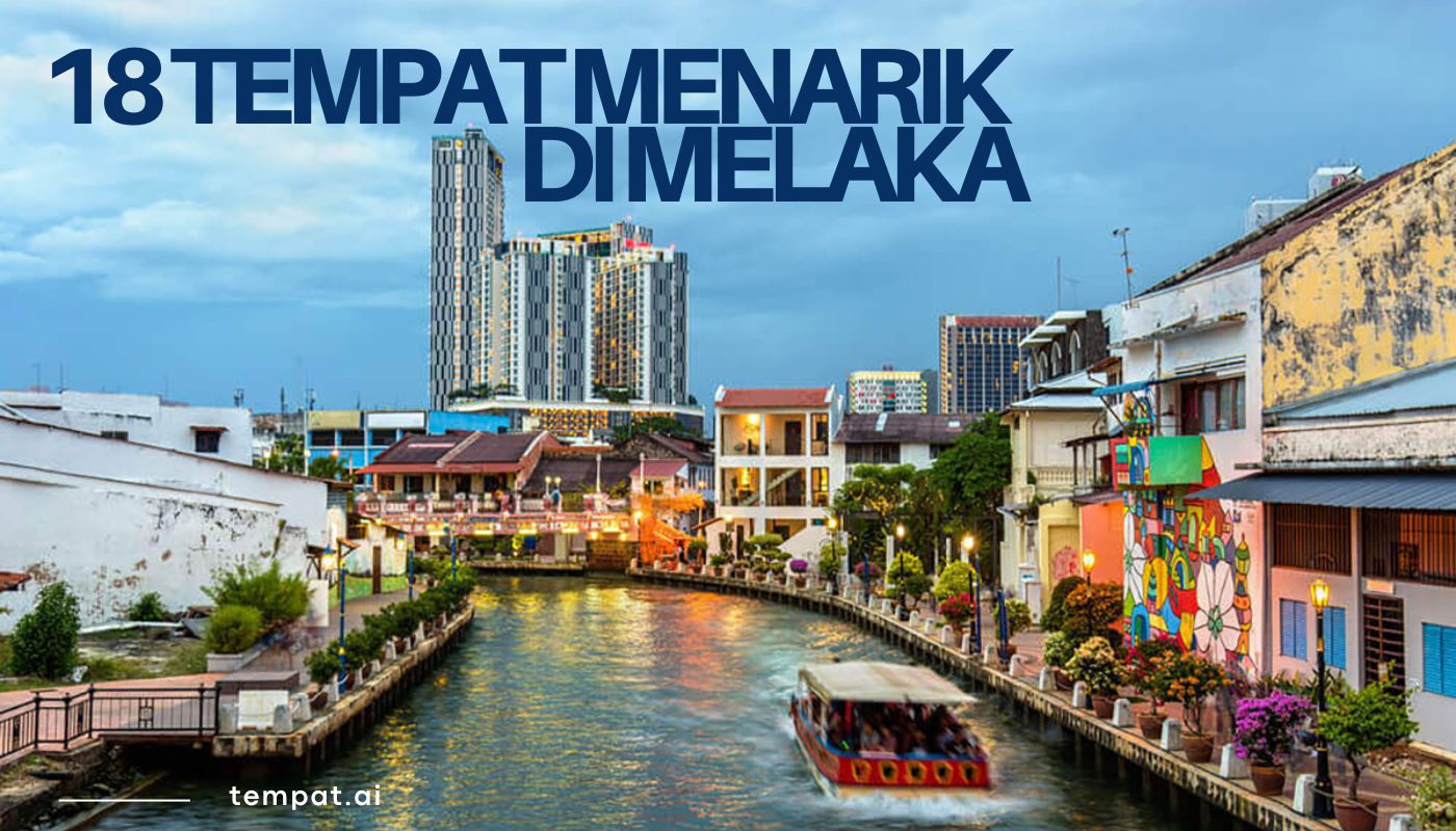 18 Tempat Menarik di Melaka