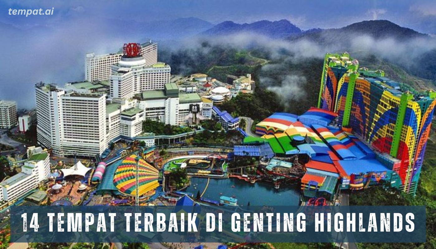 14 Tempat-Tempat Terbaik di Genting Highlands